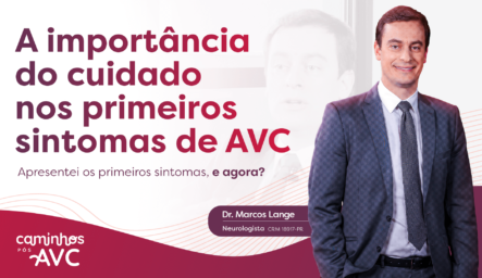 A importância do cuidado nos primeiros sintomas de AVC.