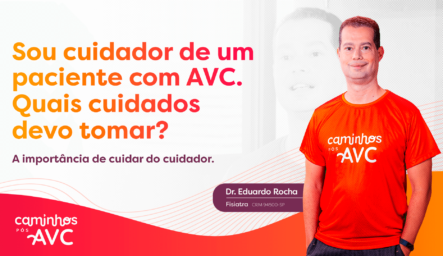 Sou cuidador de um paciente com AVC. Quais cuidados devo tomar?